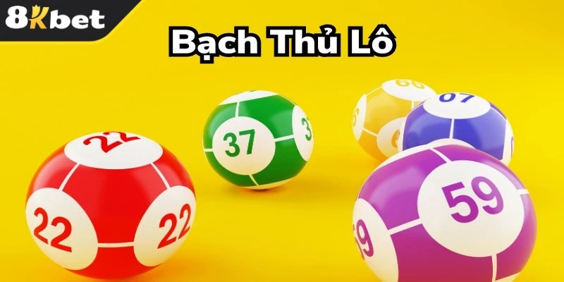 Bạch thủ lô là hình thức đặt cược chỉ tập trung vào một con số duy nhất